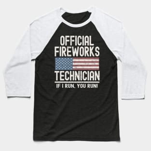 Official Fireworks Technician If I Run, You Run Baseball T-Shirt